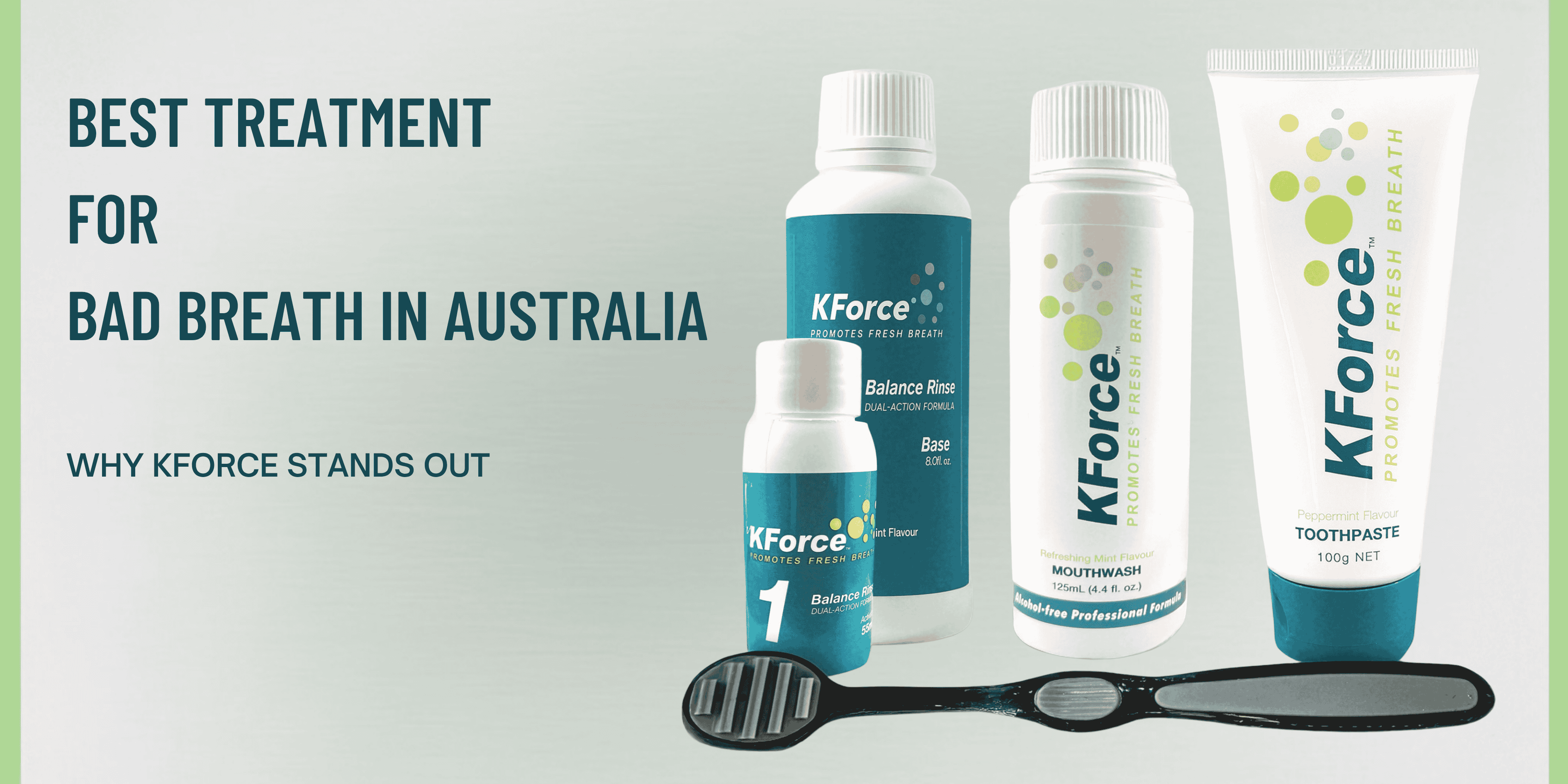 Best Treatment For Baad Breath In Australia is KForce